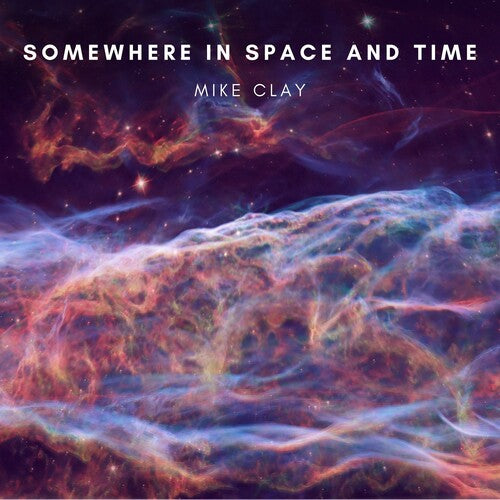Clay,mike - Somewhere In Space & Time - Music CD