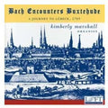 Bach / Buxtehude / Marshall - Bach Encounters Buxtehude - Music CD