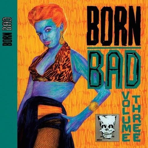 Born Bad Volume Three / Various - Born Bad Volume Three / Various - Vinyl Record