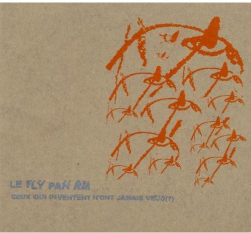 Fly Pan Am - Ceux Qui Inventent N'ont Jamais Vacu - Music CD