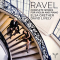 Grether,elsa / Lively,david - Ravel: Complete Works For Violin & Piano - Music CD