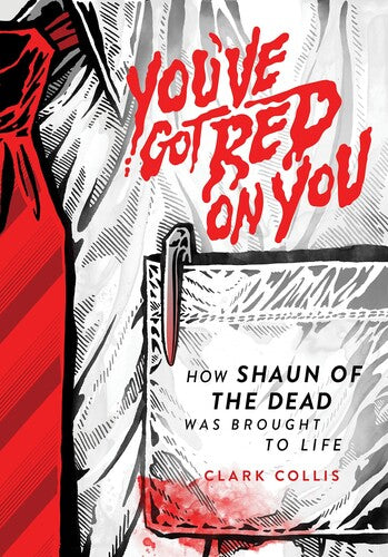 You've Got Red On You: How Shaun Of The Dead Was - You've Got Red On You: How Shaun Of The Dead Was - Books