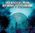 Brown,jeff & Still Lonesome - Old Kentucky Moon - Music CD