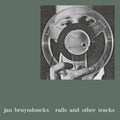 Bruyndonckx,jan - Rails & Other Tracks - Vinyl Record