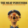Meat Purveyors - All Relationships Are Doomed To Fail - Music CD