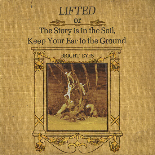 Bright Eyes - LIFTED or The Story Is in the Soil, Keep Your Ear to the Ground [2LP]