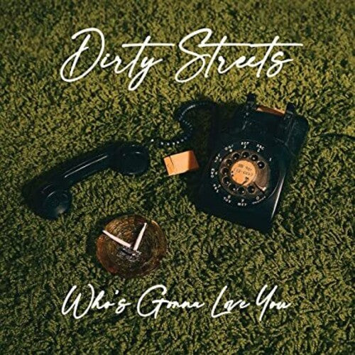 The Dirty Streets - Who's Gonna Love You
