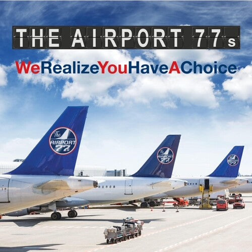 Airport 77s - We Realize You Have A Choice - Music CD