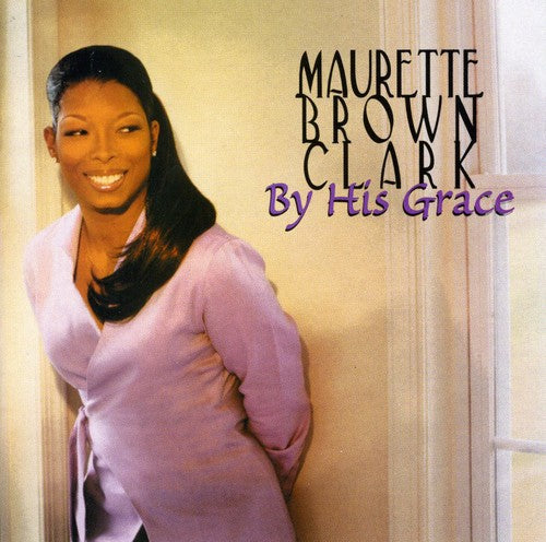 Clark,maurette Brown - By His Grace - Music CD
