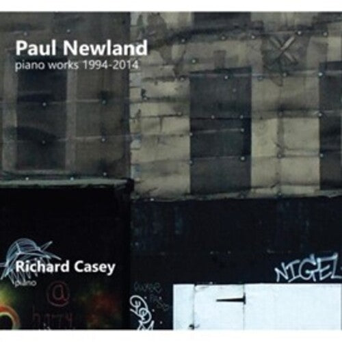 Newland,paul / Casey,richard - Paul Newland: Piano Works 1994-2014 - Music CD