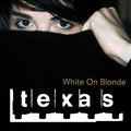 Texas - White On Blonde - Music CD