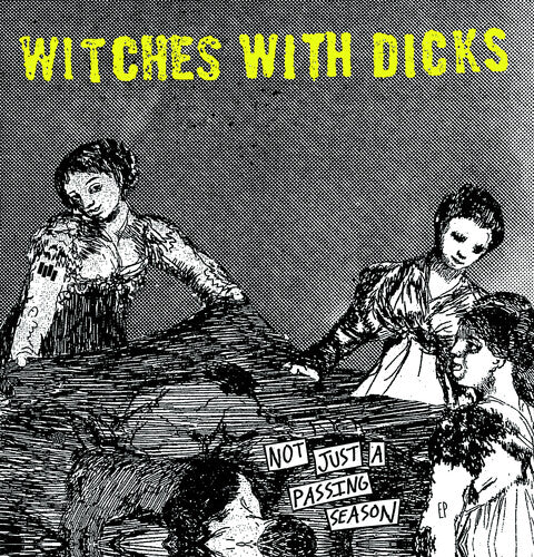 Witches With Dicks - Not Just A Passing Season - Vinyl Record