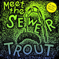 Sewer Trout - Meet The Sewer Trout - Vinyl Record