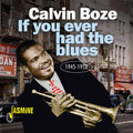 Boze,calvin - If You Ever Had The Blues 1945-1952 - Music CD