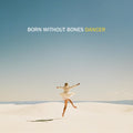 Born Without Bones - Dancer - Vinyl Record