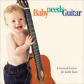 Baby Needs Guitar: Class Guitar Little Ears / Var - Baby Needs Guitar: Class Guitar Little Ears / Var - Music CD