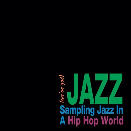 We've Got Jazz: Sampling Jazz In A Hip Hop / Var - We've Got Jazz: Sampling Jazz In A Hip Hop / Var - Vinyl Record