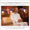 Bishop Mason & Friends - Just Can't Make It By Myself - Music CD