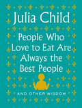Child,julia - People Who Love To Eat Are Always The Best People - Books