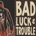 Bad Luck & Trouble - Bad Luck & Trouble - Music CD