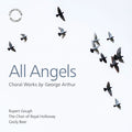 Arthur / Choir Of Royal Holloway - All Angels - Choral Works - Music CD