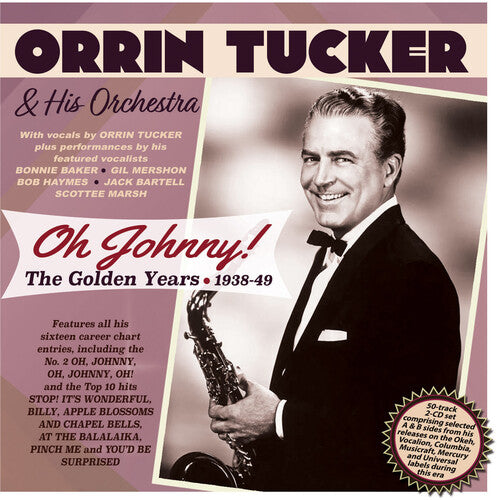 Tucker,orrin - Oh Johnny: The Golden Years 1938-49 - Music CD