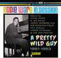 Ware,eddie - In Session: A Pretty Wild Guy 1951-1953 - Music CD