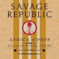 Savage Republic - Africa Corps Live At The Whisky A Go Go 30th December 1981