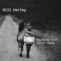 Harley,bill - Walking Each Other Home - Music CD