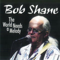 Shane,bob - World Needs A Melody - Music CD