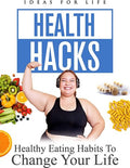 Health Hacks: Healthy Eating Habits To Change Your - Health Hacks: Healthy Eating Habits To Change Your - DVD