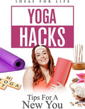 Yoga Hacks: Tips For A New You - Yoga Hacks: Tips For A New You - DVD