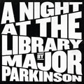 Major Parkinson - Night At The Library - Vinyl Record