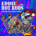 Eddie & The Hot Rods - Better Late Than Never - Music CD