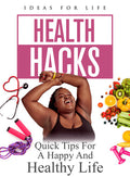 Health Hacks: Quick Tips For A Happy And Healthy - Health Hacks: Quick Tips For A Happy And Healthy - DVD
