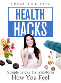 Health Hacks: Simple Tricks To Transform How You - Health Hacks: Simple Tricks To Transform How You - DVD