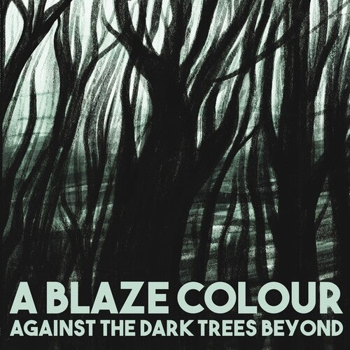 Blaze Colour - Against The Dark Trees Beyond - Music CD