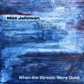 Johnson / Cauley / Frey - When The Streets Were Quiet - Music CD