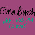 Birch,gina - Wish I Was You / No Love - Vinyl Record