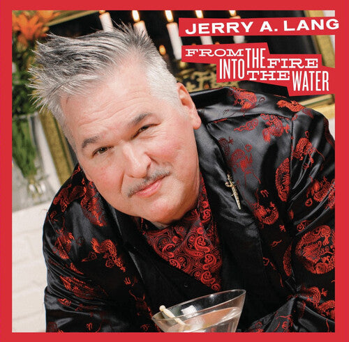 Jerry A. Lang - From the Fire Into the Water