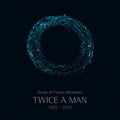 Twice A Man - Songs Of Future Memories - 1982-2022 - Music CD