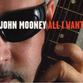Mooney,john - All I Want - Music CD