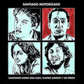 Motorizado,santiago - Canciones Sobre Una Casa Cuatro Amigos Y Un Perro - Music CD