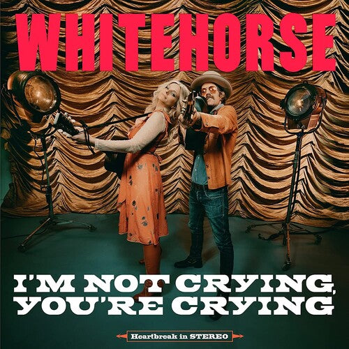 Whitehorse - I'M NOT CRYING, YOU'RE CRYING