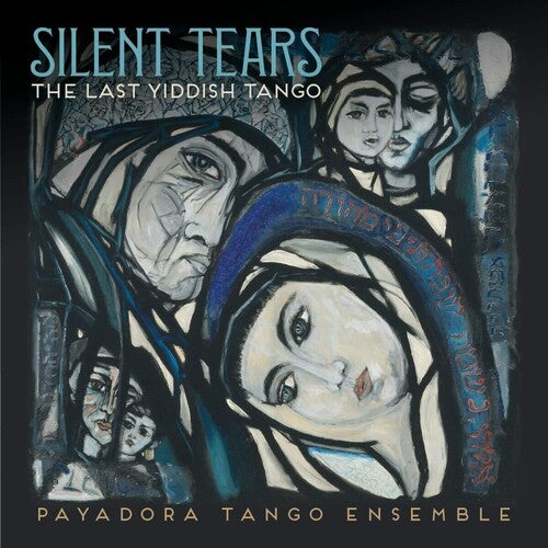 Payadora Tango Ensemble - Silent Tears: The Last Yiddish Tango - Music CD