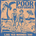 Poor Performer - Like Yer Wounds Too - Vinyl Record