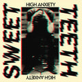 Sweet Teeth - High Anxiety - Vinyl Record