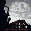 Brostrom / New Places Orchestra - Cosmic Friends - Music CD