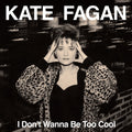 Fagan,kate - I Don't Wanna Be Too Cool - Expanded Edition - Music CD