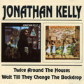 Kelly,jonathan - Twice Around The Houses / Wait Till They Change - Music CD